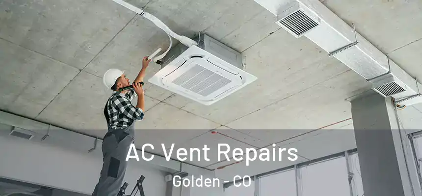  AC Vent Repairs Golden - CO