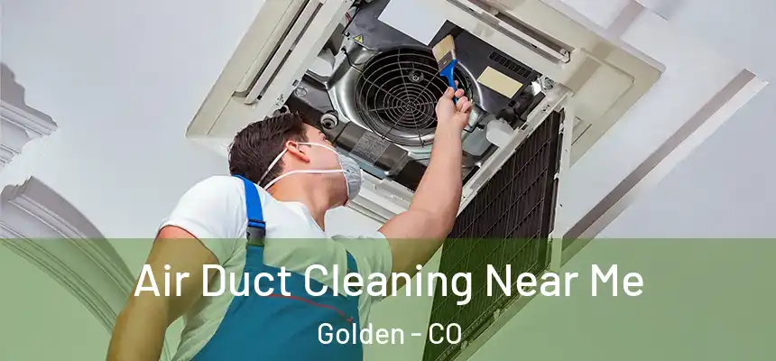  Air Duct Cleaning Near Me Golden - CO
