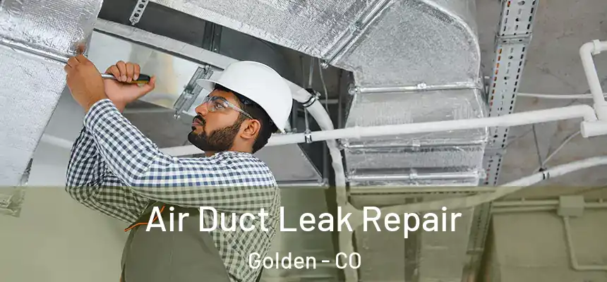  Air Duct Leak Repair Golden - CO