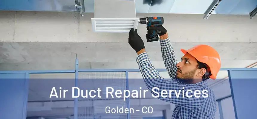  Air Duct Repair Services Golden - CO