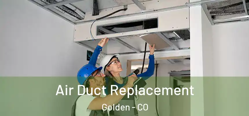  Air Duct Replacement Golden - CO