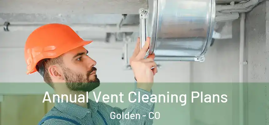  Annual Vent Cleaning Plans Golden - CO