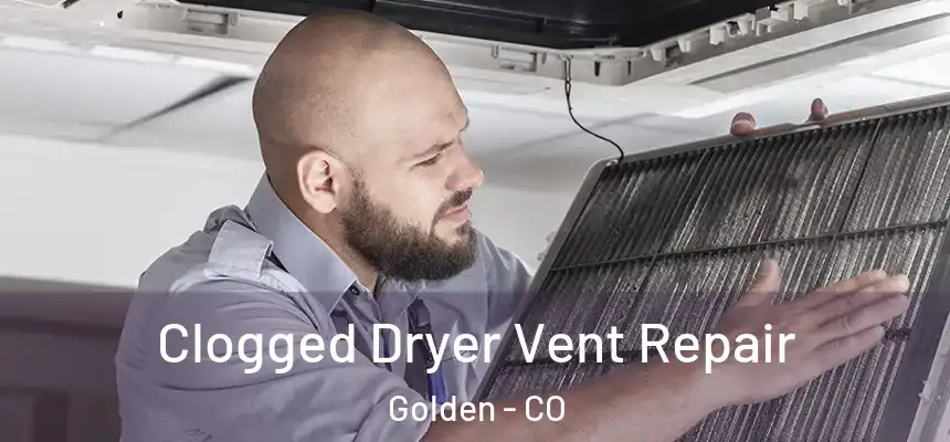  Clogged Dryer Vent Repair Golden - CO