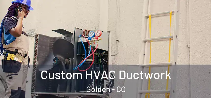 Custom HVAC Ductwork Golden - CO
