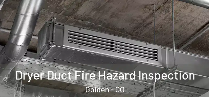  Dryer Duct Fire Hazard Inspection Golden - CO