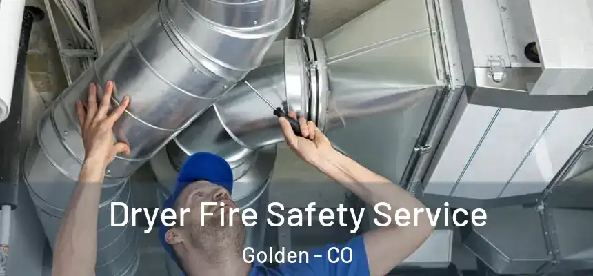  Dryer Fire Safety Service Golden - CO