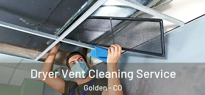  Dryer Vent Cleaning Service Golden - CO