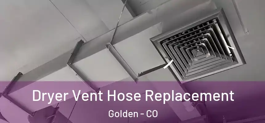  Dryer Vent Hose Replacement Golden - CO