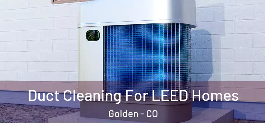  Duct Cleaning For LEED Homes Golden - CO