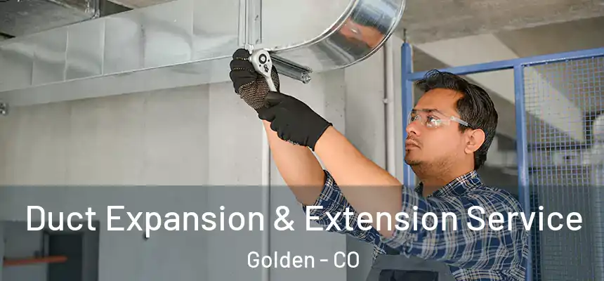  Duct Expansion & Extension Service Golden - CO
