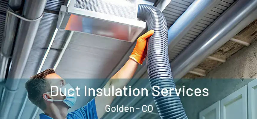  Duct Insulation Services Golden - CO