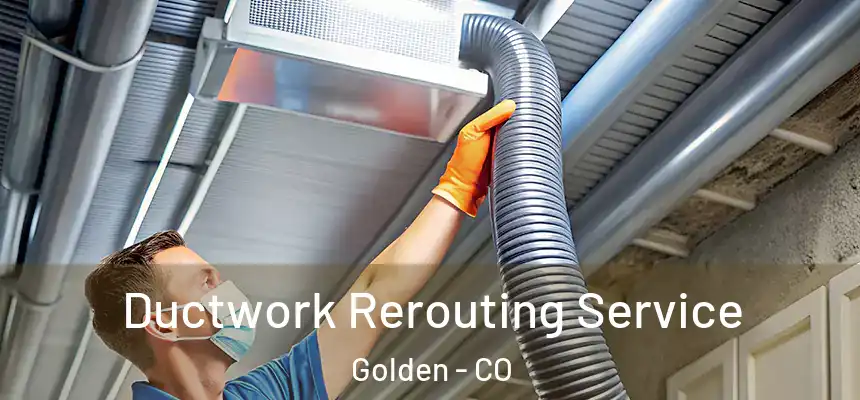  Ductwork Rerouting Service Golden - CO