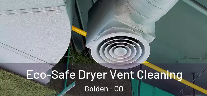  Eco-Safe Dryer Vent Cleaning Golden - CO