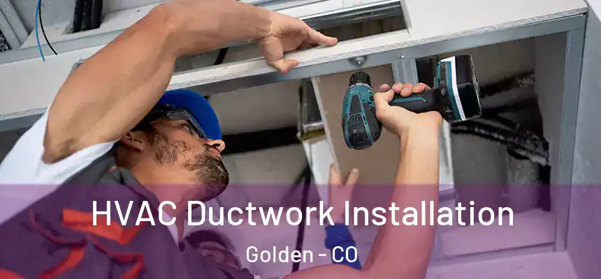  HVAC Ductwork Installation Golden - CO
