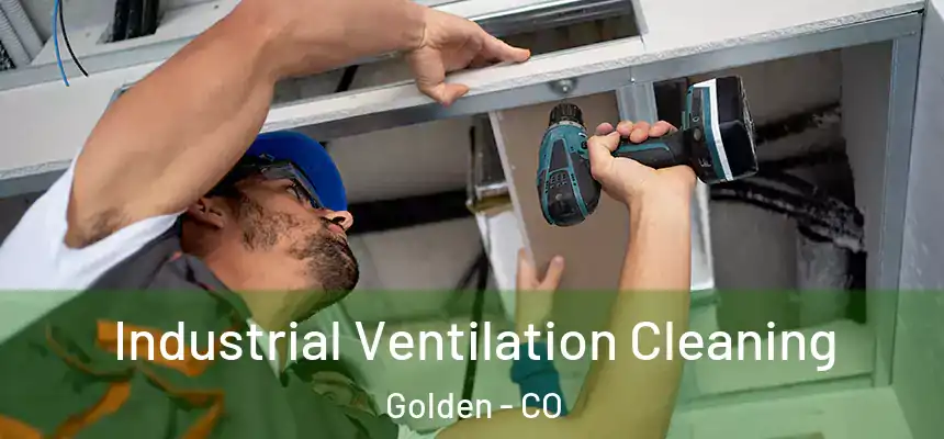 Industrial Ventilation Cleaning Golden - CO