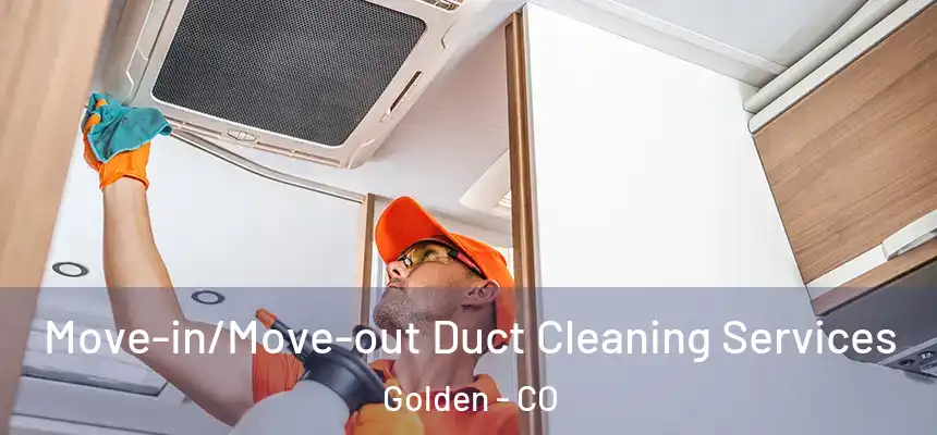 Move-in/Move-out Duct Cleaning Services Golden - CO