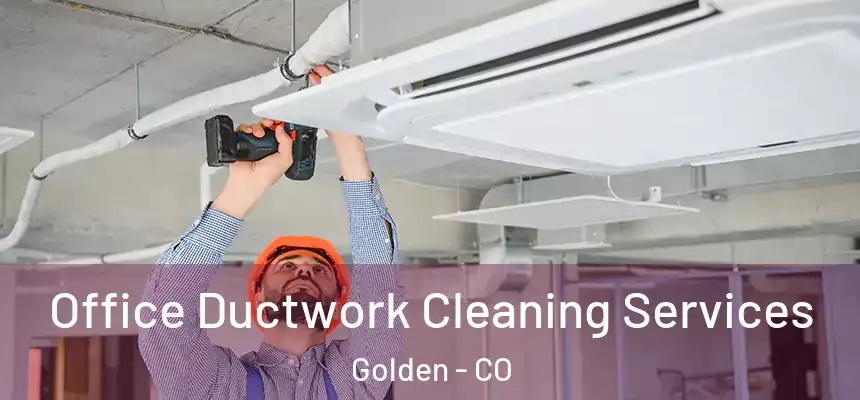  Office Ductwork Cleaning Services Golden - CO