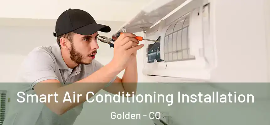  Smart Air Conditioning Installation Golden - CO
