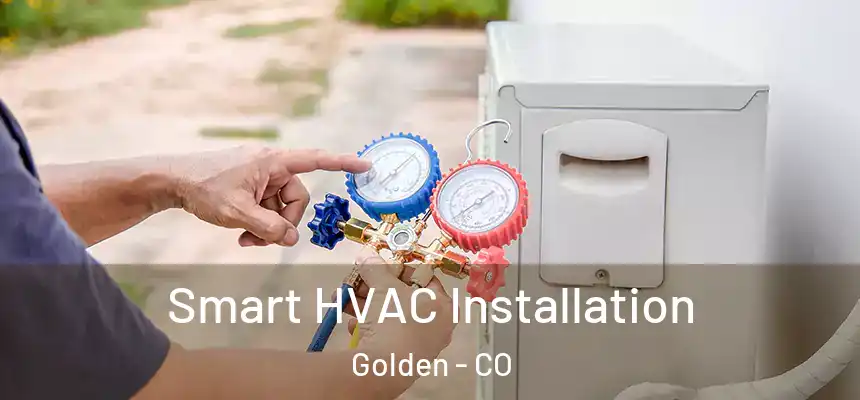  Smart HVAC Installation Golden - CO