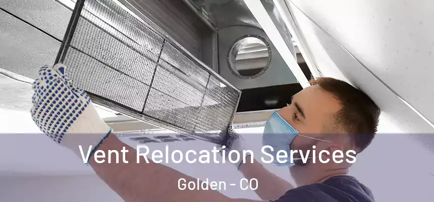  Vent Relocation Services Golden - CO