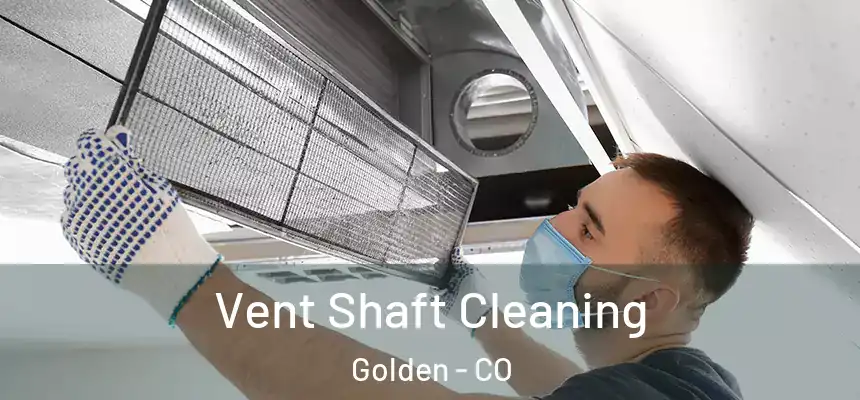  Vent Shaft Cleaning Golden - CO