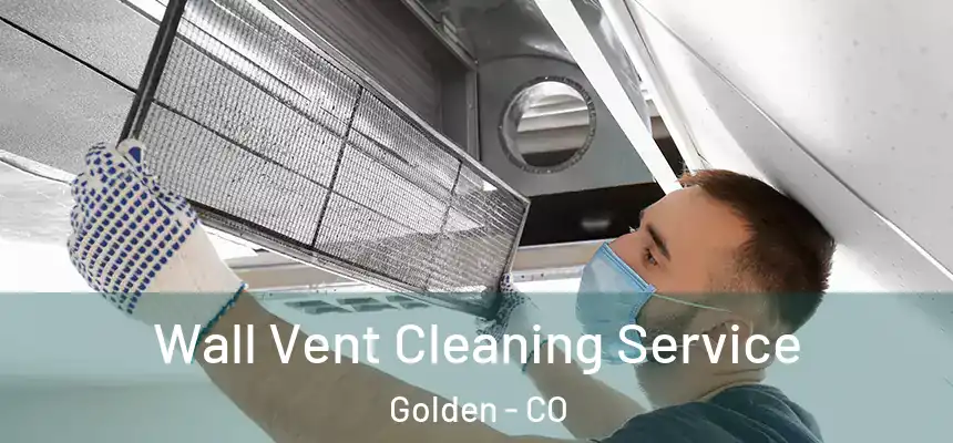  Wall Vent Cleaning Service Golden - CO