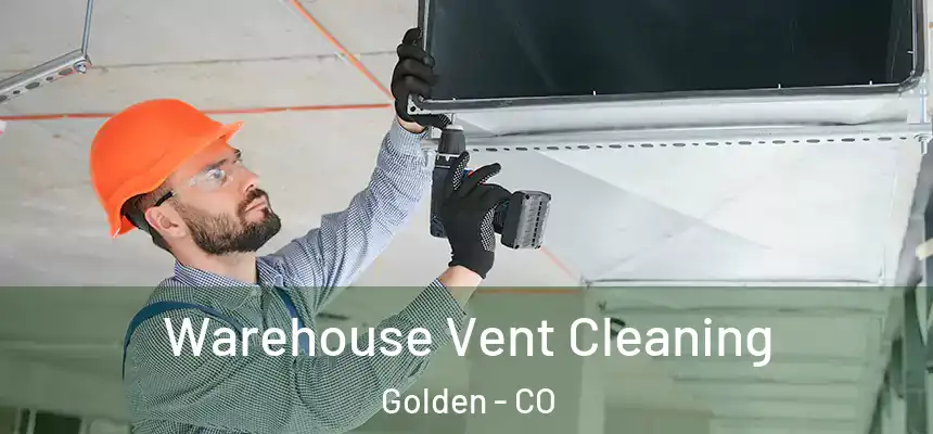  Warehouse Vent Cleaning Golden - CO